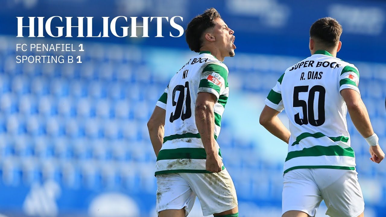 Sporting B | Liga Portugal 2 Meu Super: FC Penafiel 1-1 Sporting CP