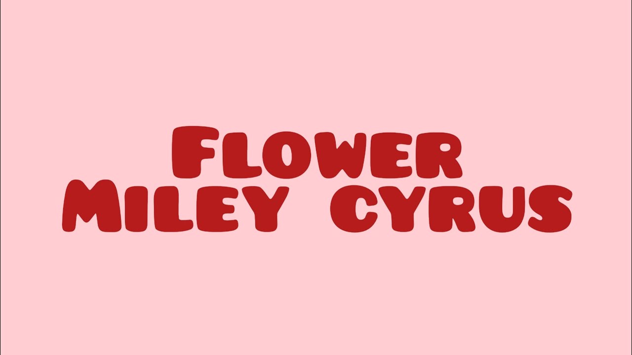 miley cyrus flower ( lyrics video ) YouTube