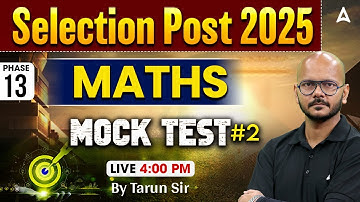 SSC Selection Post Phase 13 Classes 2025 | SSC Selection Post Maths Mock Test | By Tarun Sir
