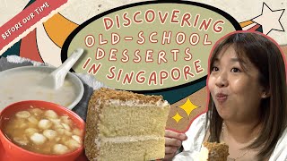 Discovering OldSchool Desserts In Singapore! | Before Our Time | EP 4