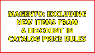 Magento: Excluding new items from a discount in Catalog Price Rules (2 Solutions!!)