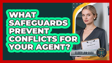 What Safeguards Prevent Conflicts For Your Agent?