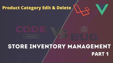 #5 Store inventory management system | Laravel 8 | Vuejs | Vuex | Product Category Edit & Delete