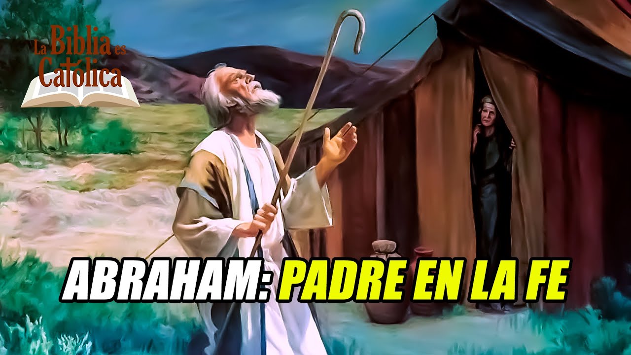 Historia de la Salvación 5: HISTORIA DE ABRAHAM, PADRE EN LA FE - YouTube