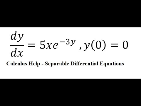 Calculus Help: Separable Differential Equations - Initial Value Problem - dy/dx= 5xe^(-3y)  ,y(0)=0