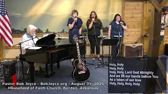 Pastor Bob Joyce - Music Service (August 31, 2025) Household of Faith Church, Benton, Arkansas, USA