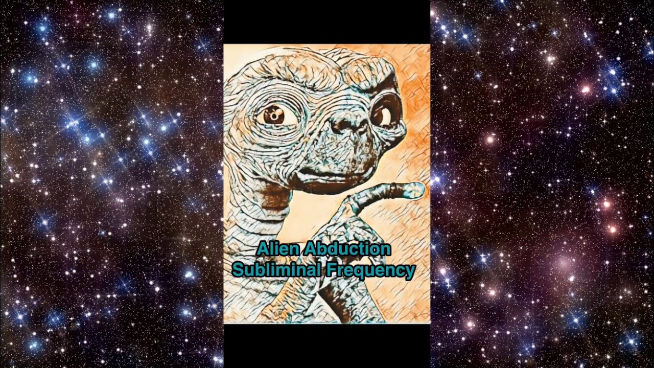 Alien Abduction Subliminal Frequency