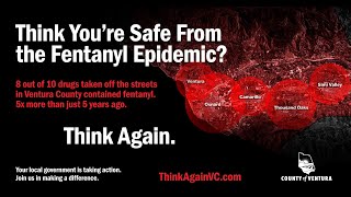 Think Again - County of Ventura Fentanyl Awareness Campaign Launch