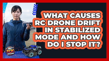 What Causes RC Drone Drift In Stabilized Mode And How Do I Stop It? - RC Toy Central
