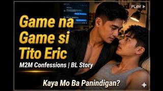 Game na Game si Tito Eric | BL Story | M2M Confessions