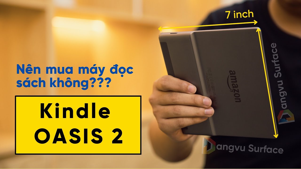 Đánh giá Kindle Oasis 2 của 1 người yêu công nghệ nhưng lười đọc sách :))