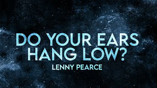 Lenny Pearce - Do Your Ears Hang Low? (Lyrics) [Extended] Nursery Remix