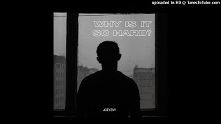 Joeyzw - Why Is It So Hard? Official Audio