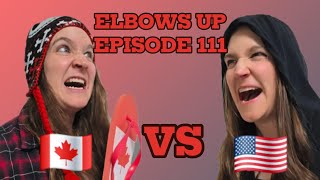 CANADA VS AMERICA | ELBOWS UP EPISODE 111