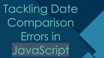 Tackling Date Comparison Errors in JavaScript