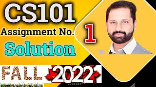 CS101 Assignment No.1 Fall 2022 100% Correct Complete Solution By Abid Farooq Bhutta.