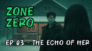 Zone Zero: Episode 3 – The Echo Of Her 👁️ | Horror Series