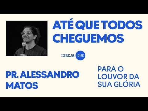 EPHESIANS SERIES (EP01): TO THE PRAISE OF HIS GLORY | PASTOR ALESSANDRO MATOS (Ephesians 1)