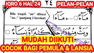BELAJAR MEMBACA IQRO 6 HALAMAN 24 || COCOK UNTUK PEMULA & LANSIA || PELAN-PELAN SANGAT MUDAH DIIKUTI