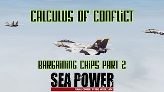 Sea Power - Calculus of Conflict Campaign - Bargaining Chips: Part 2