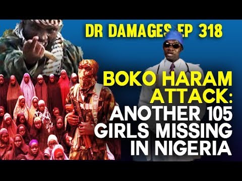 Download Dr. Damages Show – Episode 318: Boko Haram Attack: Another 105 School Girls Missing in Nigeria