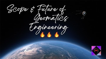 SCOPE & FUTURE OF GEOMATICS ENGINEERING 🔥🔥🔥