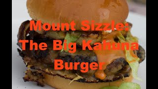 Mount Sizzle – The Big Kahuna Burger