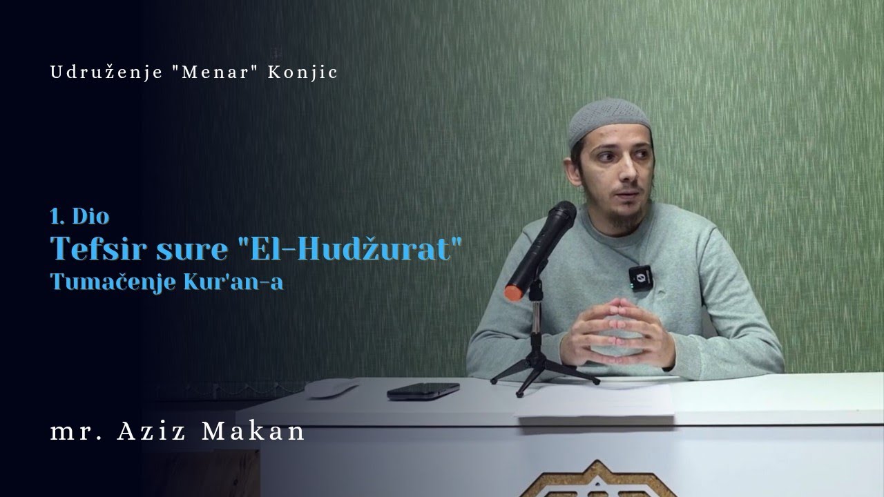 Mr. Aziz Makan – Tefsir sure El-Hudžurat; 1 dio
