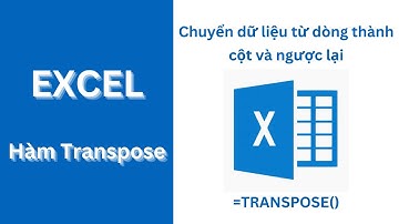 Chuyển dữ liệu từ cột thành dòng và ngược lại với hàm TRANSPOSE trong Excel