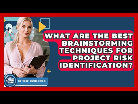 What Are The Best Brainstorming Techniques For Project Risk Identification?