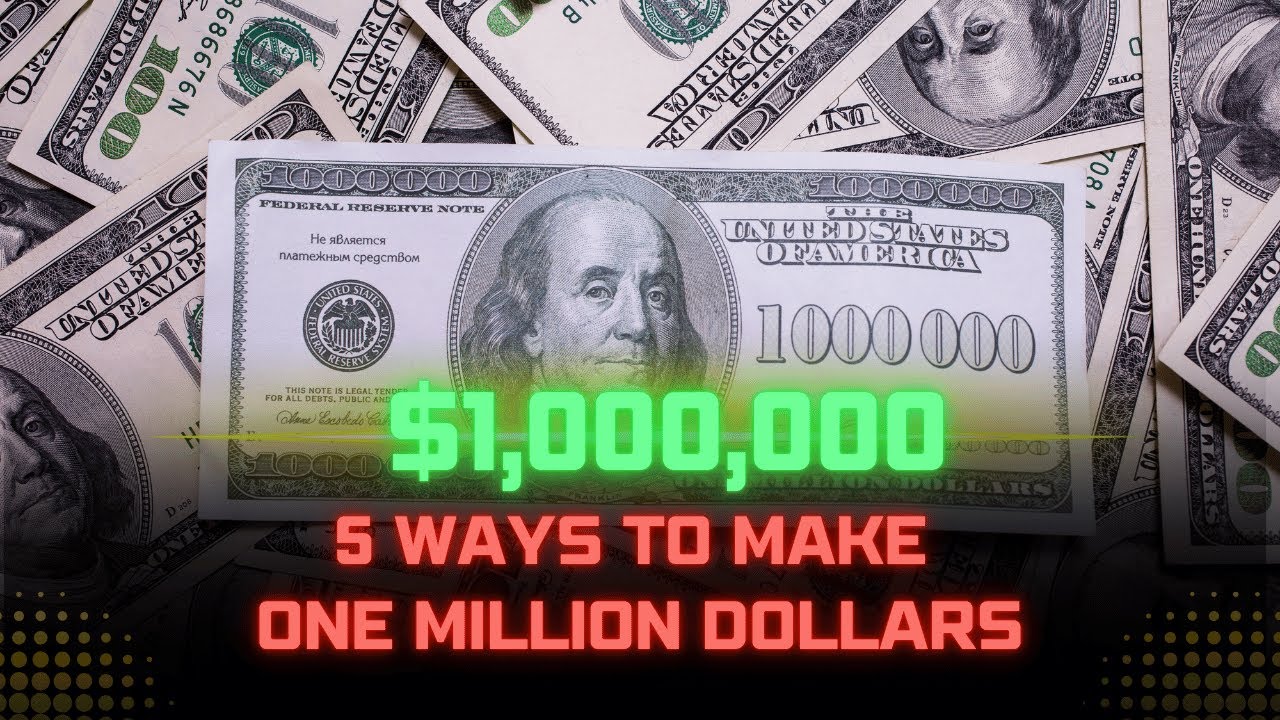 5 Ways To Make One Million Dollars - YouTube