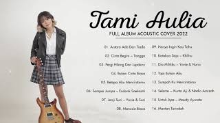 Tami Aulia Full Album Acoustic Cover Tanpa Iklan | Antara Ada Dan Tiada, Cinta Begini