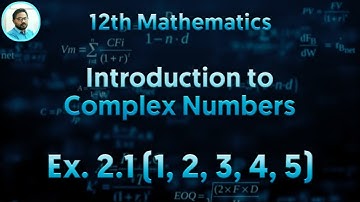 12th Mathematics|Introduction To Complex Numbers |EX 2.1  Q.NO. 1,2,3,4,5 |கலப்பு எண்கள்|Vivek maths