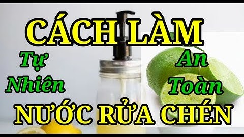 🌏Tự Làm Nước Rửa Chén An Toàn Tự Nhiên
