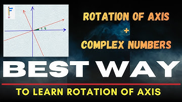 A Unique Way to Understand Rotation of Coordinate Axes using Complex Numbers | Factorial Academy