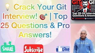 Top 25 Git Interview Questions & Answers | Crack Your Next Interview Like a Pro! 🚀