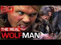 The Man Who Eats Sleeps And Lives With Wolves 60 Minutes Australia The Man Who Eats Sleeps And Lives With Wolves 60 Minutes Australia