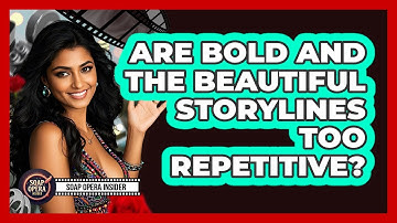 Are Bold And The Beautiful Storylines Too Repetitive? - Soap Opera Insider
