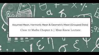 Assumed Mean, Harmonic Mean & Geometric Mean (Grouped Data) | Class 10 Mathematics Chapter 6