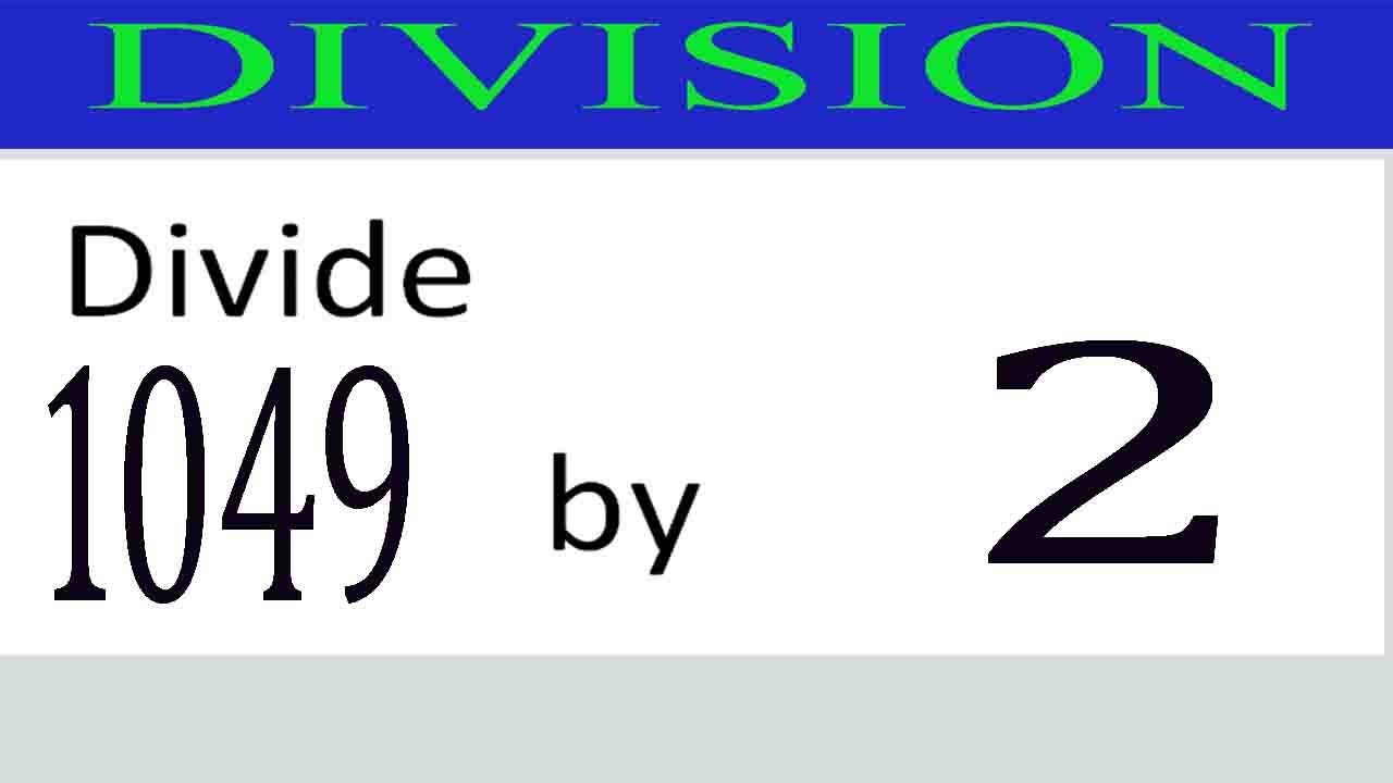 Divide 1049 by 2 - YouTube