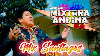 MIX SANTIAGOS - MIXTURA ANDINA (LA TOXICA, EN QUE MOMENTO, RICO RICO, TRES AMORES)