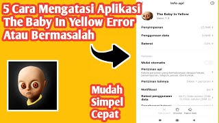 Cara Mengatasi Aplikasi The Baby In Yellow Error Atau Bermasalah screenshot 1