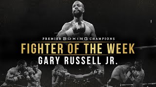 Fighter Of The Week: Gary Russell Jr.