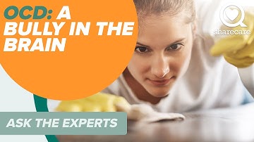 How Is OCD Like a Bully in the Brain? | Ask The Experts | Sharecare