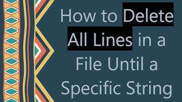 How to Delete All Lines in a File Until a Specific String