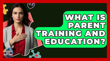 What Is Parent Training And Education? - Answers About Autism