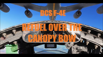 DCS F-4E AIR REFUELING OVER CANOPY BOW