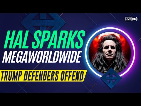 TRUMP DEFENDERS OFFEND AGAIN : HAL SPARKS MEGAWORLDWIDE