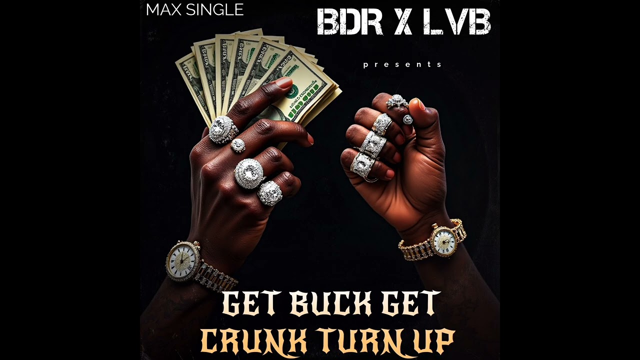 GET BUCK GET CRUNK TURN UP (max single)