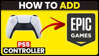 How To Add PS5 Controller To Epic Games (How To Connect/Use PS5 Controller To Epic Games)